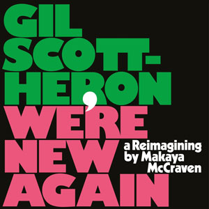 gil-scott-heron-were-new-again-a-reimagining-makaya-mccraven